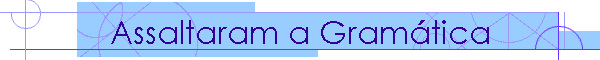 Assaltaram a Gramtica
