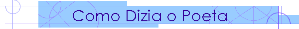 Como Dizia o Poeta